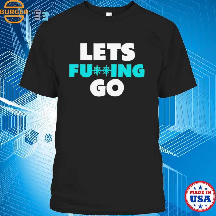 Seattle Mariners Lets Fucking Go Shirt - Peanutstee