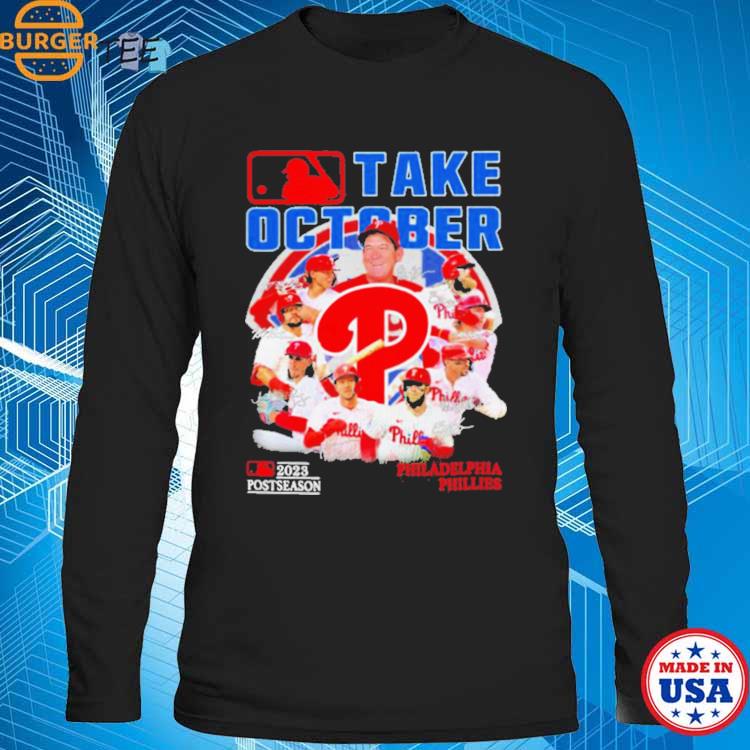 Official Philadelphia Phillies Take October 2023 T-shirt,Sweater, Hoodie,  And Long Sleeved, Ladies, Tank Top