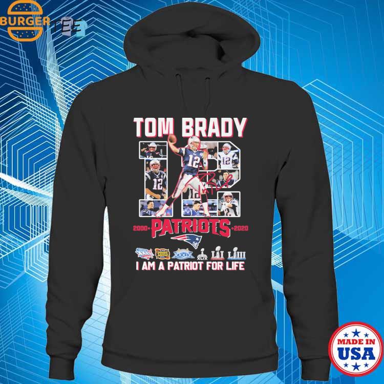 Tom Brady 12 Patriots I am a patriot for life shirt, hoodie, sweater, long  sleeve and tank top