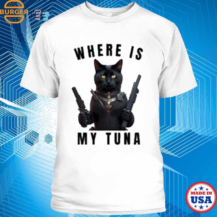 Where Is My Tuna Cat Shirt - ABeautifulShirt