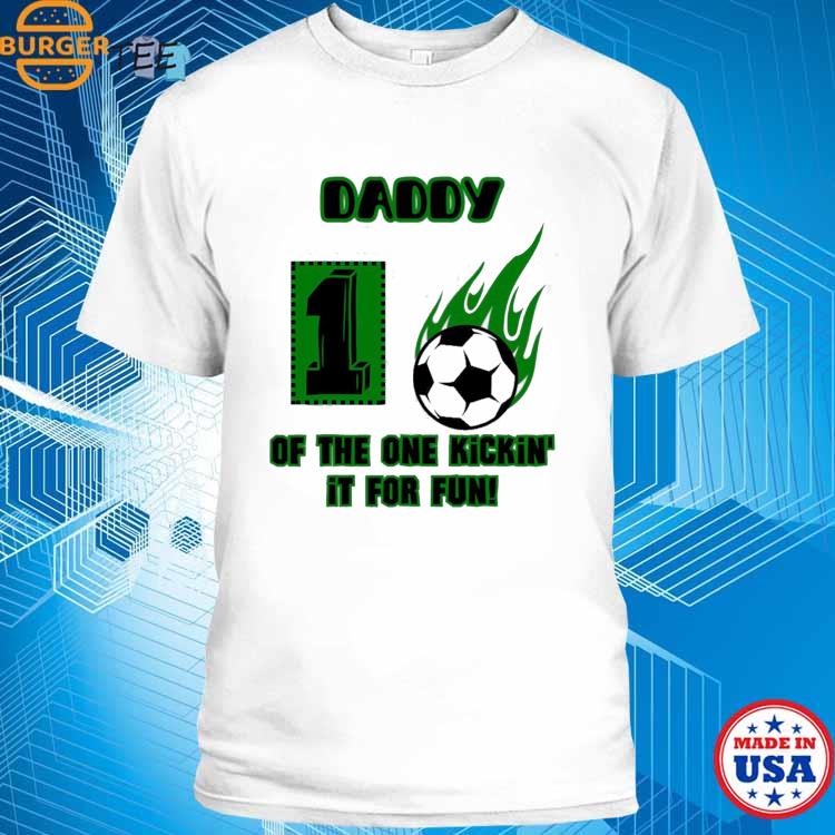 One Kickin’ It For Fun! Daddy Soccer First Birthday Party T-shirt