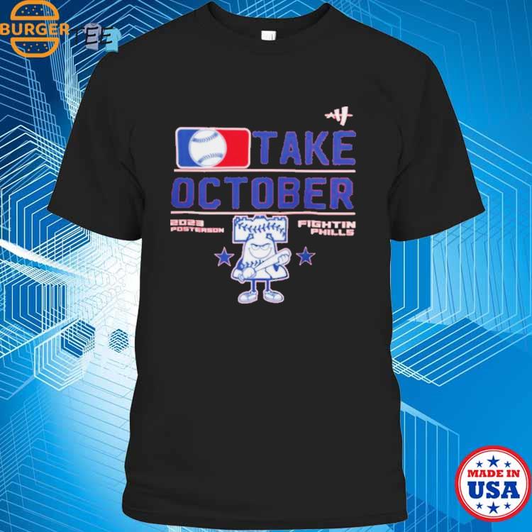 Philadelphia Phillies Take October 2023 Postseason Fightin Phils T Shirt