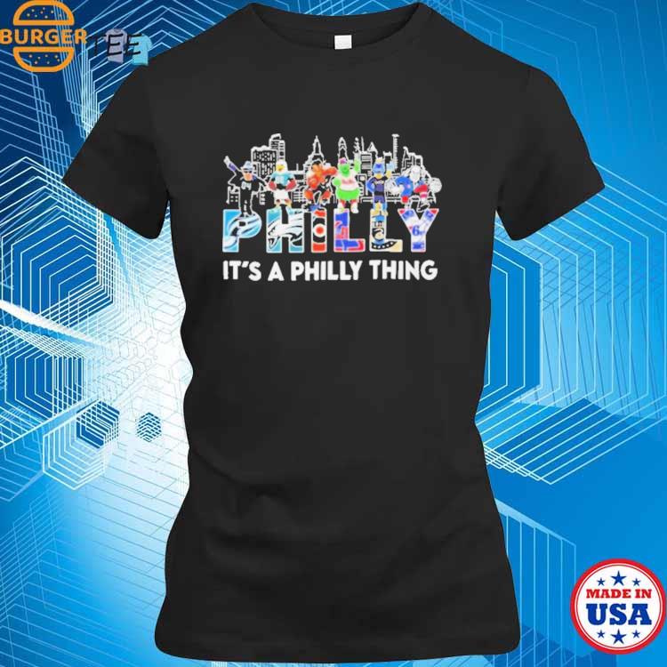 Philadelphia Team And Mascot It's A Philly Thing Shirt