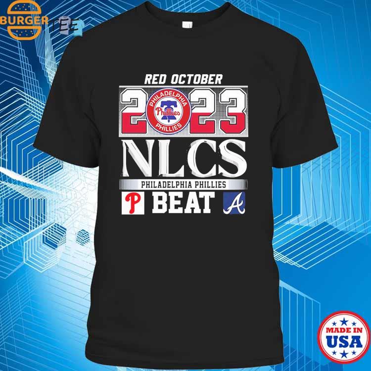 Red October 2023 Nlcs Philadelphia Phillies Beat Atlanta Braves T-Shirt,  hoodie, sweater, long sleeve and tank top