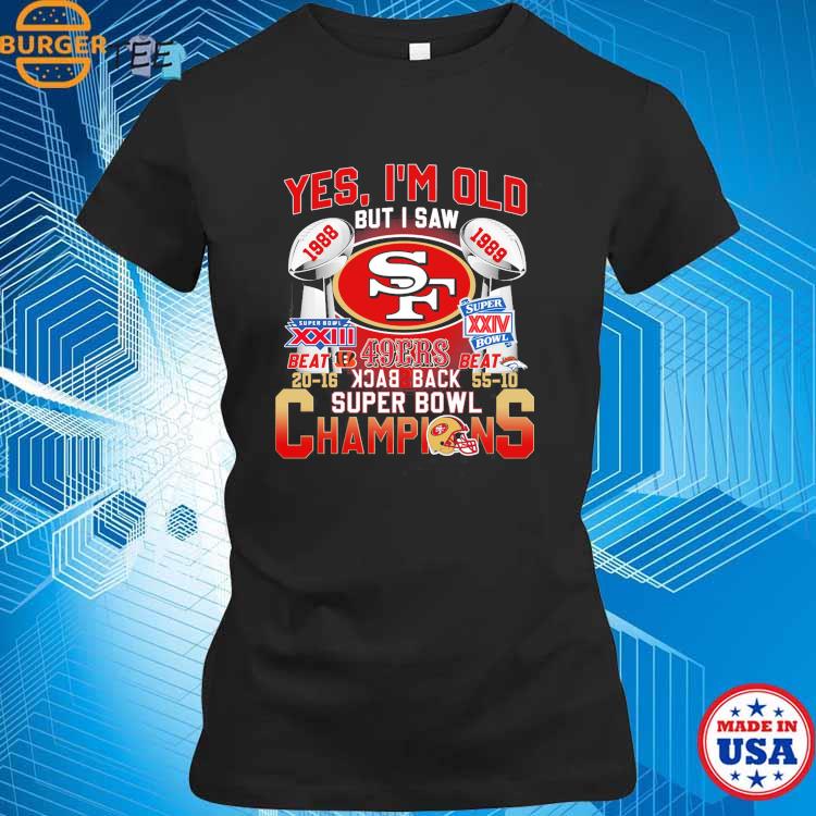 Yes Im Old But I Saw 49ers Back 2 Back Super Bowl Champions Shirt