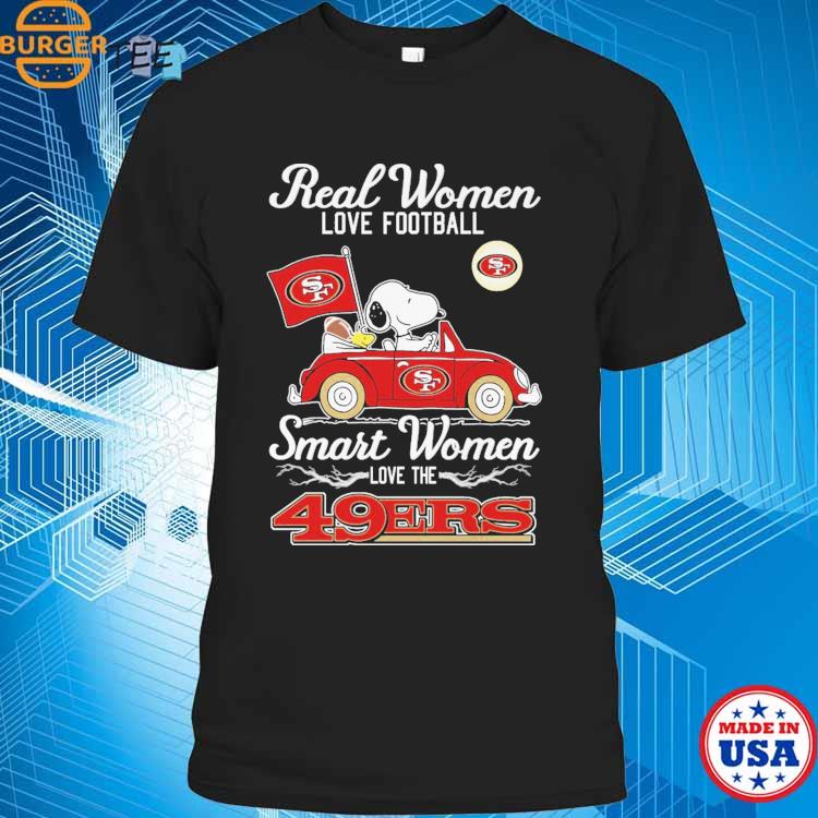 Real women love football smart women love the San Francisco 49ers