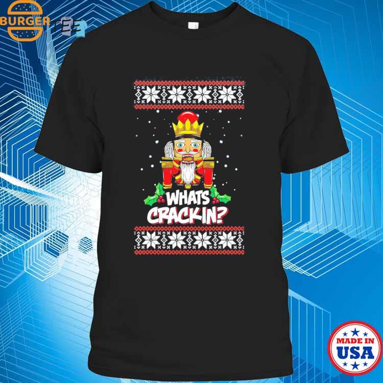 Whats Crackin Nutcracker Xmas Funny Ugly Christmas T-shirt