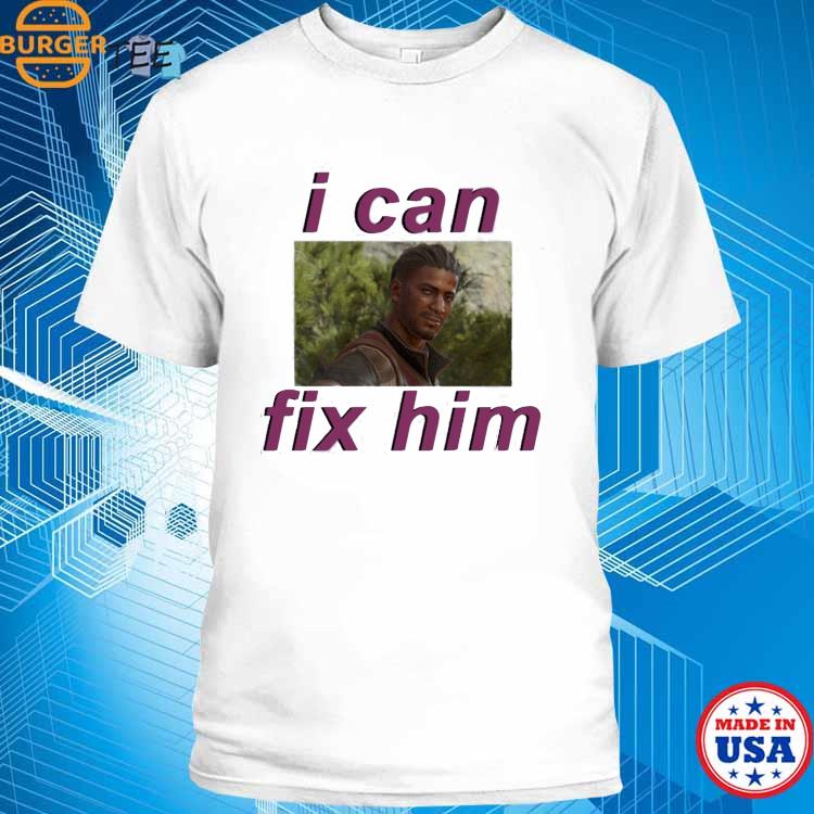 Wyll I Can Fix Him T-shirt