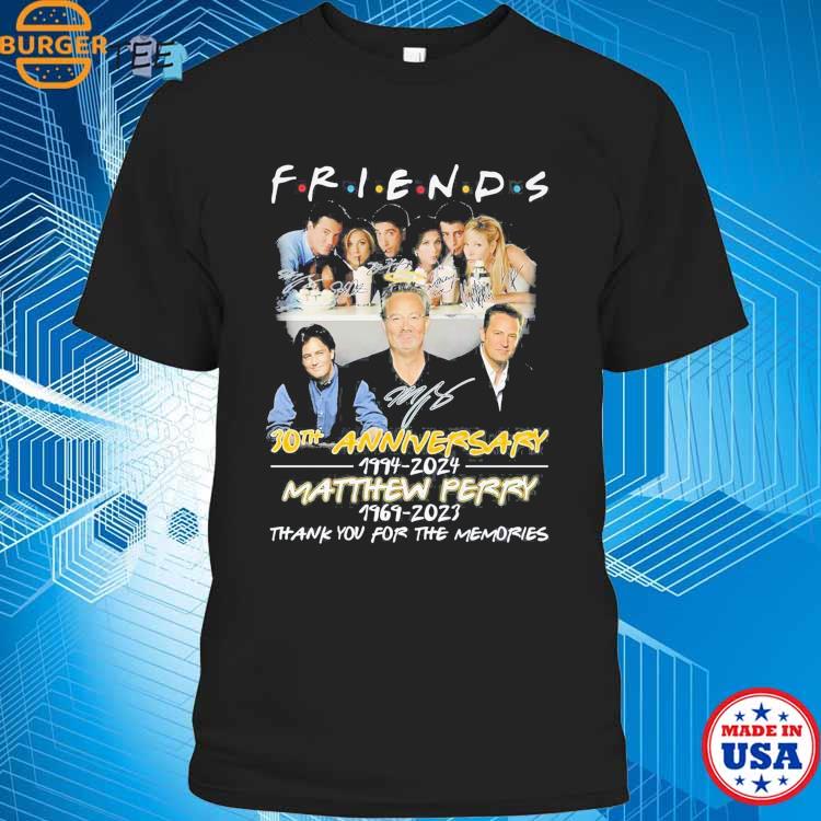 Friends 30th Anniversary 1994 2024 Matthew Perry 1969 2023 Thank