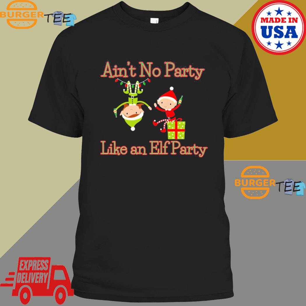 Official ain’t No Party Like An Elf Party T-shirt