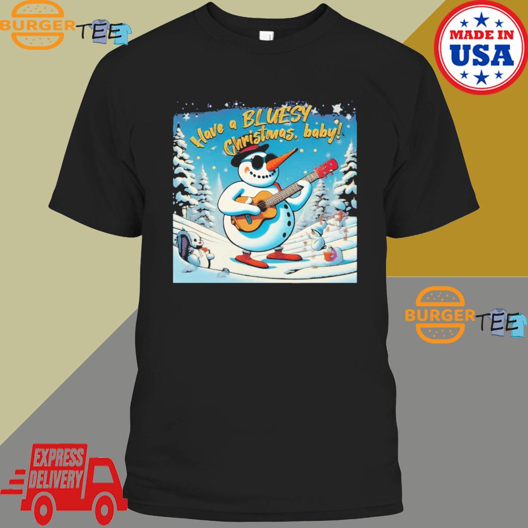 Official have A Bluesy Christmas Baby! T-shirt