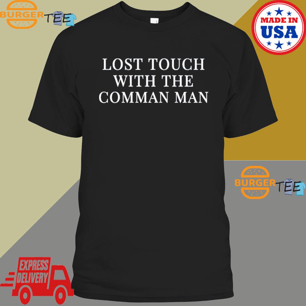 Official lost Touch With The Comman Man Hamish And Andy T-shirt