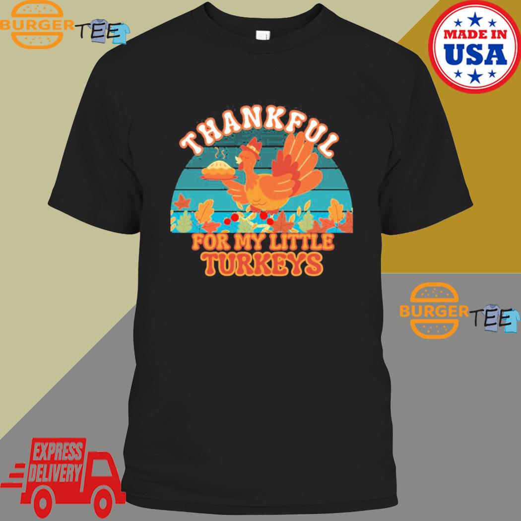 Official thanksgiving Thankful For My Little Turkeys Vintage T-shirt