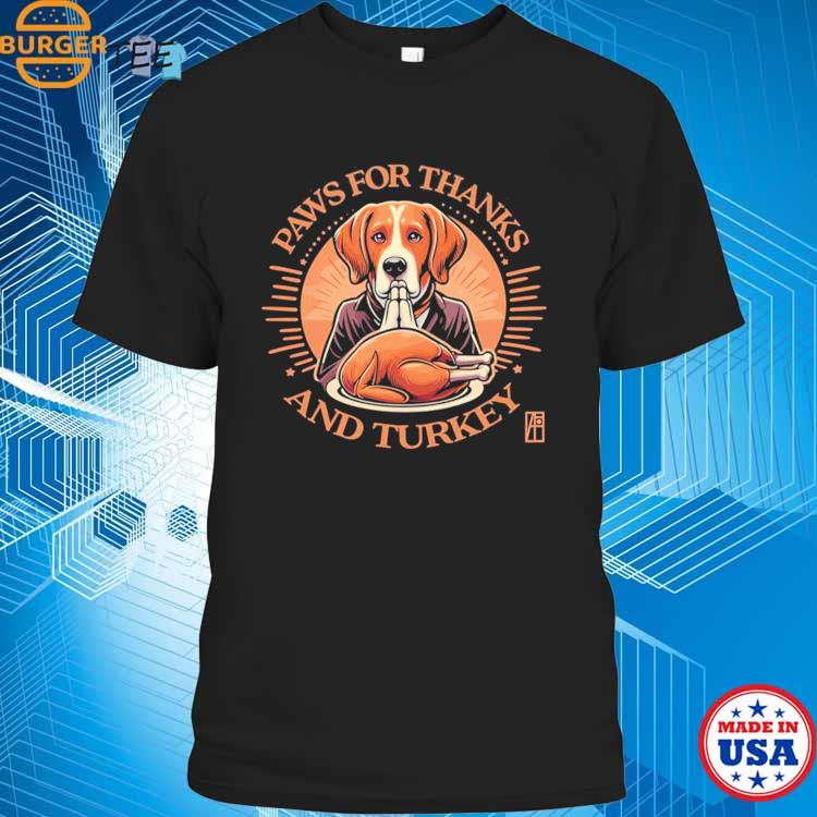 Paws For Thanks – And Turkey! Give Thanks Dog And Thanksgiving T-shirt