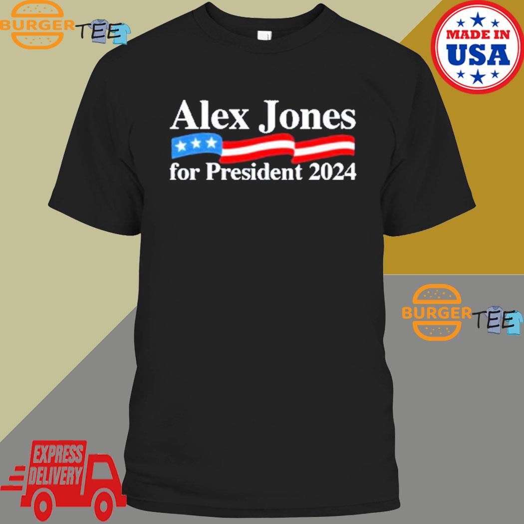 Alex Jones For President 2024 Tshirt Breakingshirt News