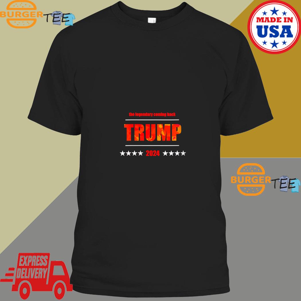 Donald Trump 2024 The Legendary Coming Back T-shirt