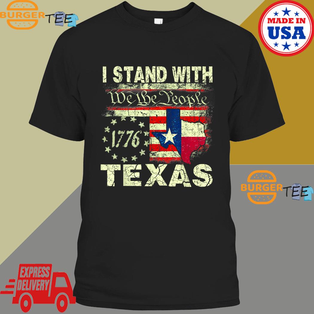 I Stand With We The People Texas 1776 Flag T-shirt