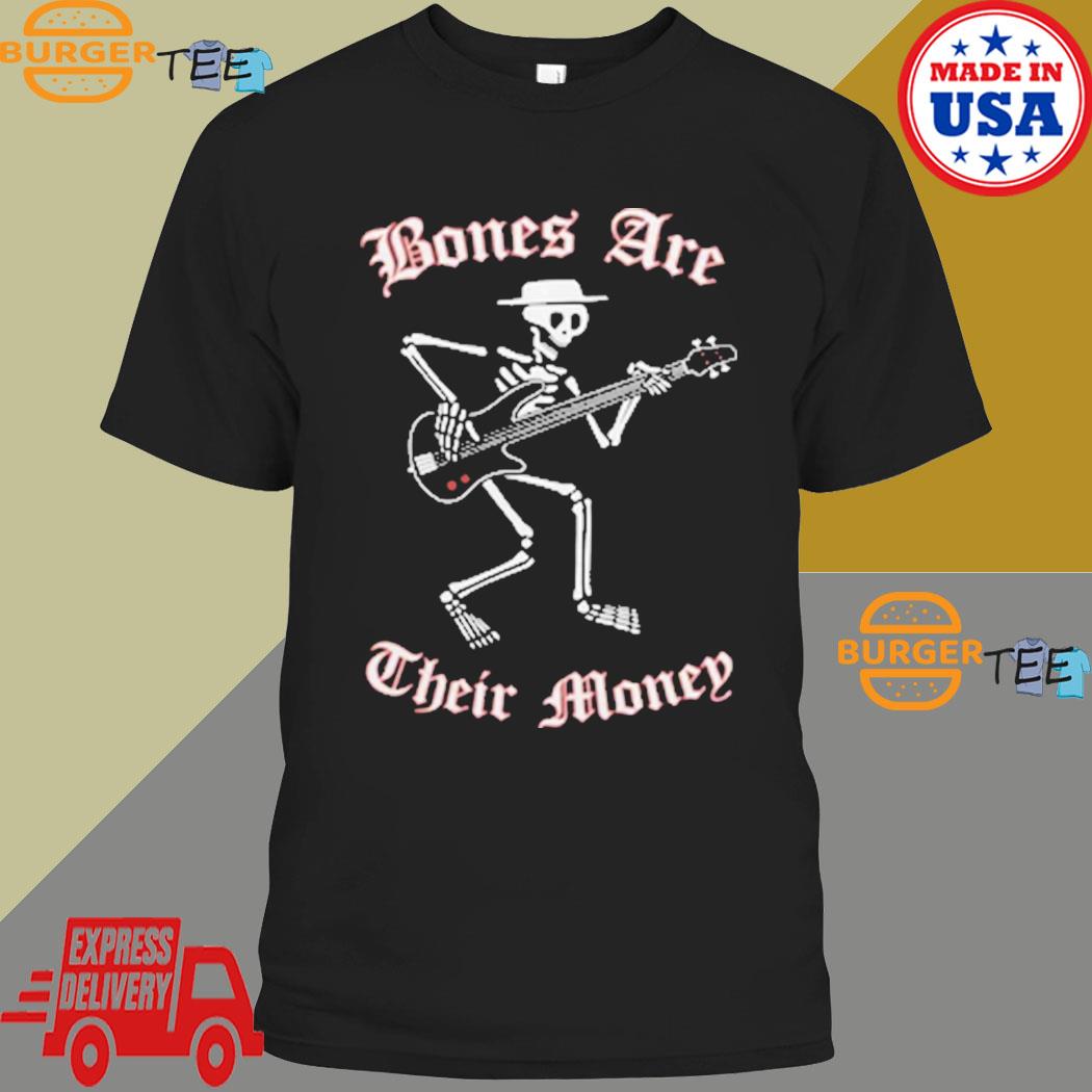 Official Bones Are Their Money Skeleton Playing Guitar 2024 T-shirt