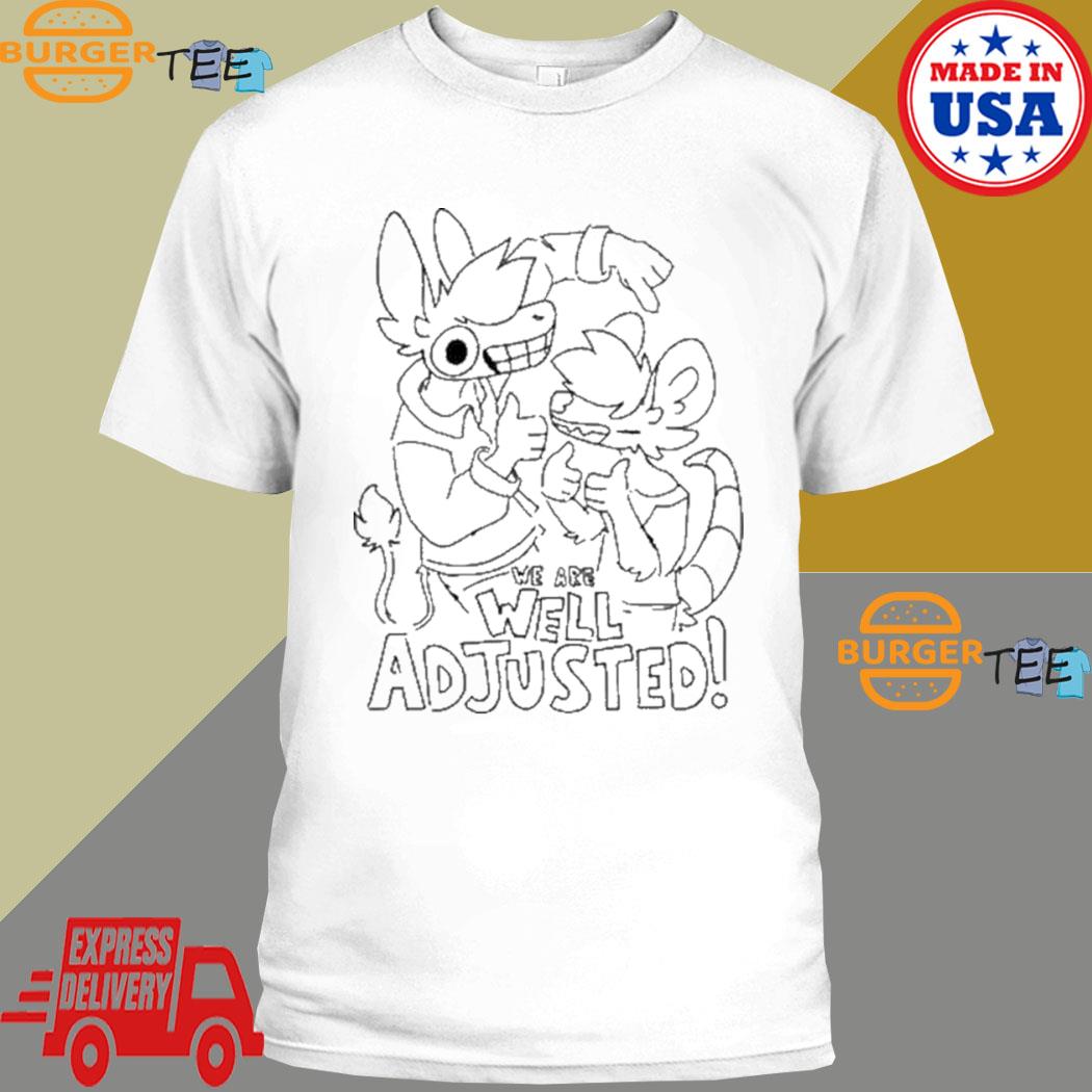 Jacato we are well adjusted T-shirt