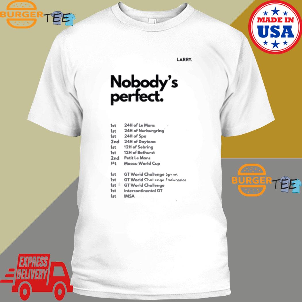 Larry Nobody's Perfect 24h Of Le Mans 24h Of Nurburgring T-shirt