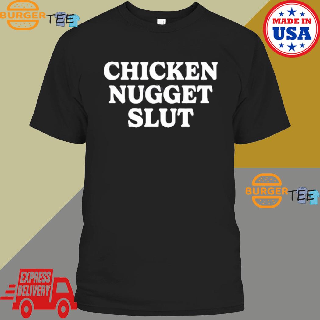 Chicken Nugget Slut T-shirt