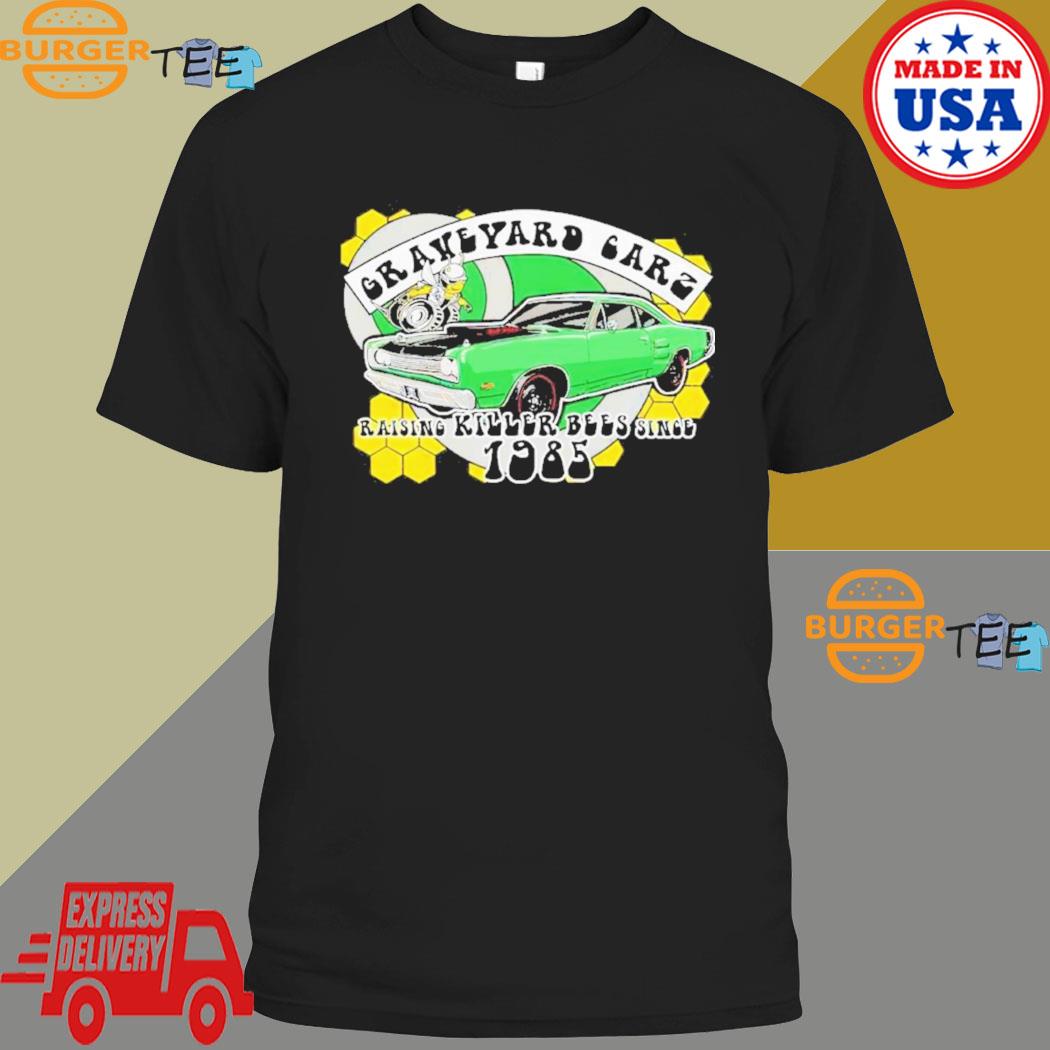 Graveyard Care Raising Killer Bees Since 1985 T-shirt