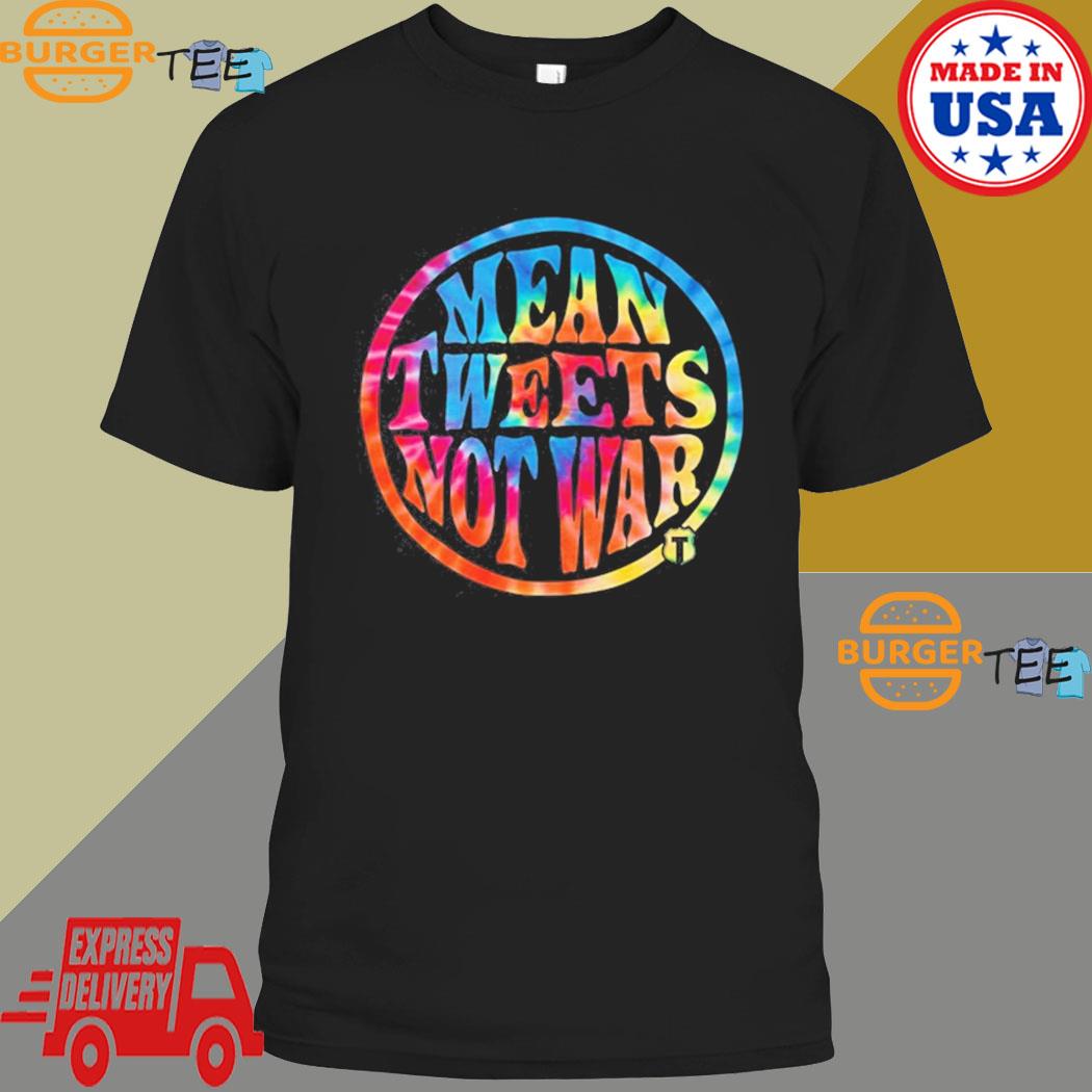 Mean Tweets, Not War T-shirt